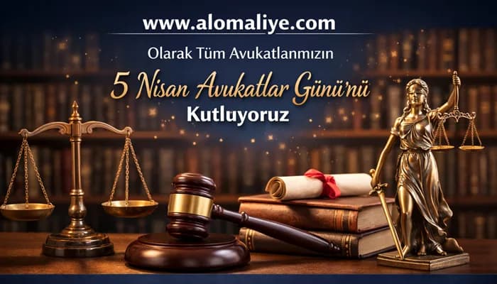 Tüm Avukatlarımızın 5 Nisan Avukatlar Günü’nü Kutluyoruz